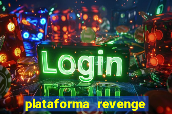 plataforma revenge tigrinho 2